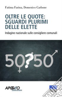 Oltre le quote: sguardi plurimi delle elette libro di Farina Fatima; Carbone Domenico