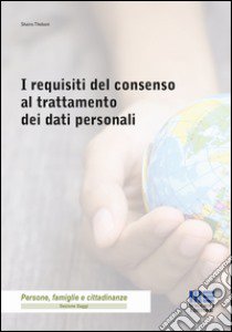 I requisiti del consenso al trattamento dei dati personali libro di Thobani Shaira