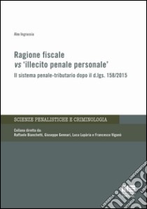 Ragione fiscale vs «illecito penale personale» libro di Ingrassia Alex