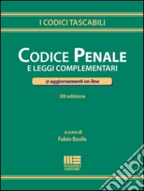 Codice penale e leggi complementari libro di Basile F. (cur.)