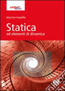 Statica ed elementi di dinamica libro di Angelillo Maurizio