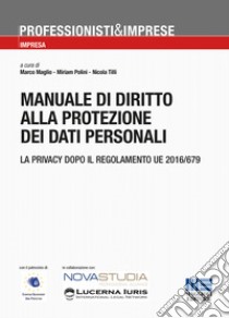 Manuale di diritto alla protezione dei dati personali libro di Maglio Marco; Polini Miriam; Tilli Nicola