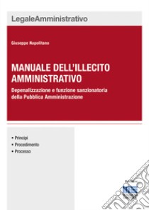 Manuale dell'illecito amministrativo libro di Napolitano Giuseppe