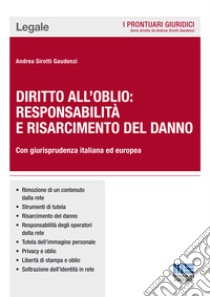 Diritto all'oblio: responsabilità e risarcimento del danno libro di Sirotti Gaudenzi Andrea
