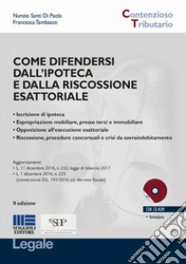 Come difendersi dall'ipoteca e dalla riscossione esattoriale. Con CD-ROM libro di Di Paola Nunzio Santi; Tambasco Francesca