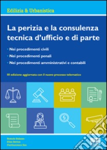 La perizia e la consulenza tecnica d'ufficio e di parte libro di Balasso Romolo; Zen Pierfrancesco; Berton Elisa