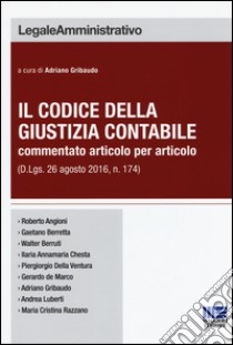 Il codice della giustizia contabile commentato articolo per articolo (D. Lgs. 26 agosto 2016, n. 174) libro di Gribaudo A. (cur.)