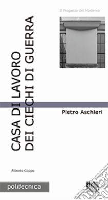 Casa di lavoro dei ciechi di guerra libro di Coppo Alberto