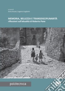 Memoria, bellezza e transdisciplinarità libro di Anzani Anna; Guglielmi Eugenio