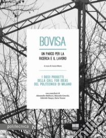 Bovisa. Un parco per la ricerca e il lavoro libro di Moro A. (cur.)