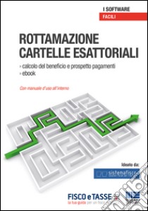 Rottamazione cartelle esattoriali. Con CD-ROM libro di Sistemafisco (cur.)