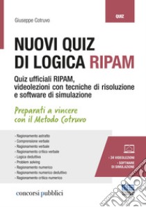 Nuovi quiz di logica RIPAM. Con 34 videolezioni e software di simulazione libro di Cotruvo Giuseppe