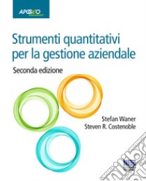 Strumenti quantitativi per la gestione aziendale libro di Waner Stefan; Costenoble Steven R.
