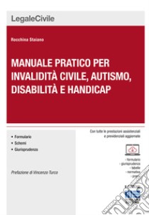 Manuale pratico per invalidità civile, autismo, disabilità e handicap. Con CD-ROM libro di Staiano Rocchina