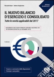 Il bilancio d'esercizio e consolidato libro di Bauer Riccardo; Sergiacomo Andrea