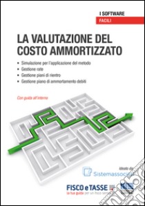 La valutazione del costo ammortizzato. CD-ROM libro di Sistemafisco (cur.)