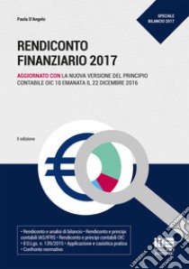 Rendiconto finanziario 2017. Aggiornato con la nuova versione del principio contabile OIC 10 emanata il 22 dicembre 2016 libro di D'Angelo Paola