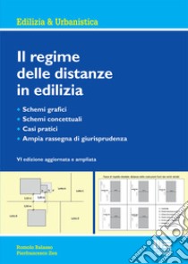 Il regime delle distanze in edilizia libro di Balasso Romolo; Zen Pierfrancesco