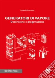 Generatori di vapore libro di Annaratone Donatello