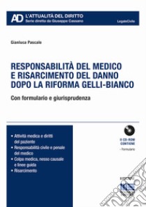 Responsabilità del medico e risarcimento del danno dopo le sezioni unite. Con CD-ROM libro di Pascale Gianluca