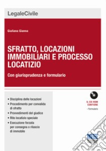 Sfratto, locazioni immobiliari e processo locatizio. Con giurisprudenza e formulario. Con CD-ROM libro di Gianna Giuliana