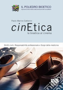 Cinetica la bioetica al cinema libro di Cattorini Paolo Marino