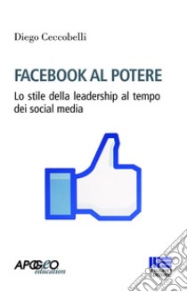 Facebook al potere libro di Ceccobelli Diego