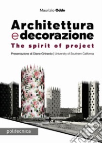 Architettura e decorazione. The spirit of project libro di Oddo Maurizio