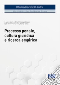 Processo penale, cultura giuridica e ricerca empirica libro di Ghezzi M. L. (cur.); Mosconi G. (cur.); Pennisi C. (cur.)