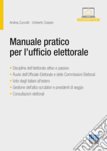 Manuale pratico per l'ufficio elettorale libro di Zuccotti Andrea; Coassin Umberto