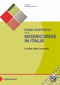 Primo rapporto dulle misericordie in Italia libro di Fazzi Luca; Marocchi Gianfranco