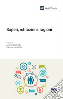 Saperi, istituzioni, ragioni libro di Fasanella A. (cur.); Lombardo C. (cur.)