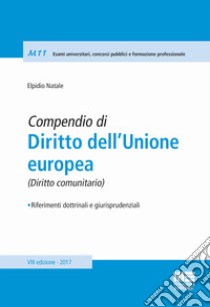 Compendio di diritto dell'unione Europea libro di Natale Elpidio