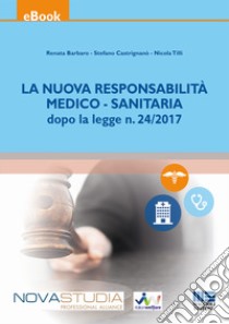 La nuova responsabilità medico-sanitaria dopo la legge n. 24/2017 libro di Barbaro Renata; Castrignanò Stefano; Tilli Nicola