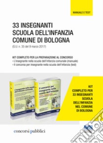 33 insegnanti scuola dell'infanzia Comune di Bologna. Kit completo per la preparazione al concorso libro