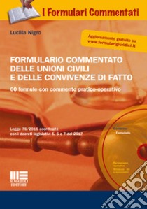 Formulario commentato delle unioni civili e delle convivenze di fatto. Con CD-ROM libro di Nigro Lucilla