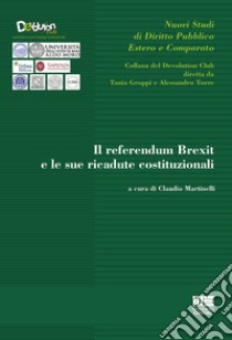 Il referendum Brexit e le sue ricadute costituzionali libro di Martinelli C. (cur.)