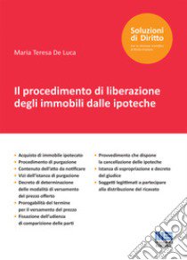 Il procedimento di liberazione degli immobili dalle ipoteche libro di De Luca Maria Teresa