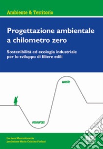 Progettazione ambientale a chilometro zero libro di Mastrolonardo Luciana