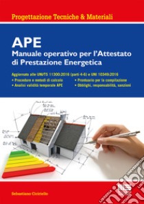 APE. Manuale operativo per l'attestato di prestazione energetica libro di Ciciriello Sebastiano