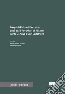 Progetti di riqualificazione degli scali ferroviari di Milano Porta Genova e San Cristoforo libro di Azzolini A. M. (cur.); Mannino A. (cur.)