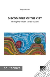 Discomfort of the city libro di Bugatti Angelo