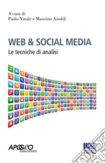 Web & social media. Le tecniche di analisi libro di Natale P. (cur.); Airoldi M. (cur.)