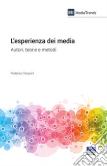 L'esperienza dei media. Autori, teorie e metodi libro di Tarquini Federico