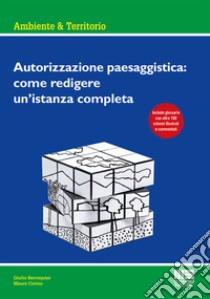 Autorizzazione paesaggistica: come redigere un'istanza completa libro di Berruquier Giulio; Corino Mauro