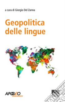 Geopolitica delle lingue libro di Del Zanna G. (cur.)