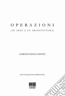 Operazioni (in arte e in architettura) libro di Degli Esposti Lorenzo