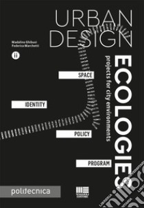 Urban design ecologies libro di Ghibusi Madalina; Marchetti Federica