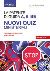 La patente di guida A, B, BE. Nuovi quiz ministeriali. Con software libro di Sangalli R. (cur.)