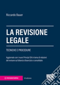 La revisione legale. Tecniche e procedure libro di Bauer Riccardo